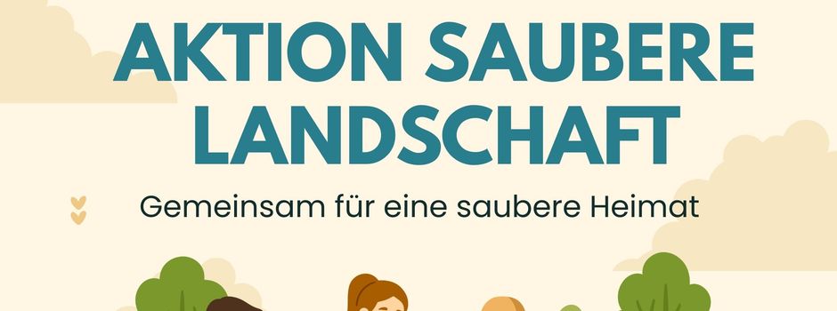 Aktion Saubere Landschaft 2026 – Jetzt anmelden!