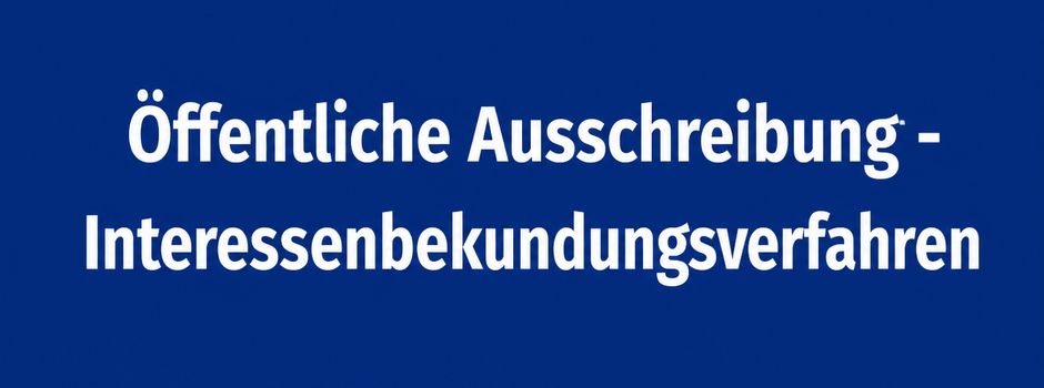 Interessenbekundungsverfahren