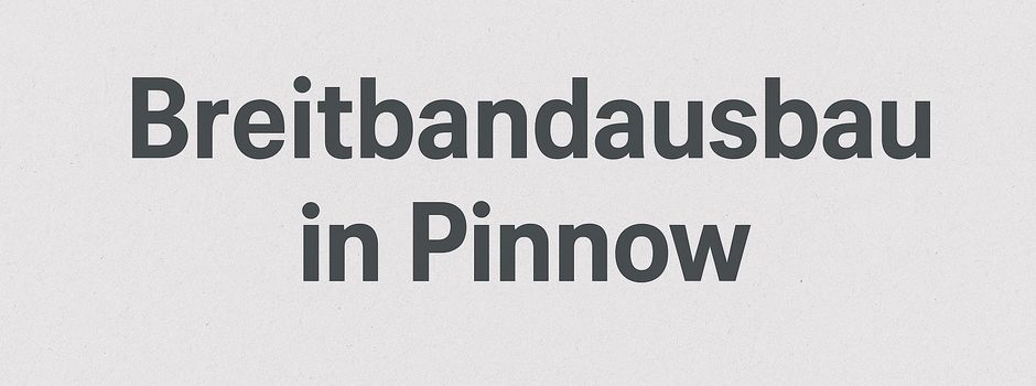 Breitbandausbau in Pinnow geht weiter