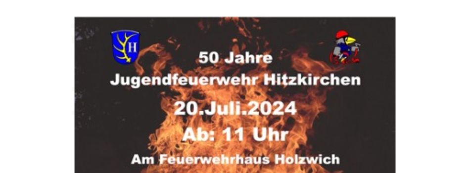 50 Jahre Jugendfeuerwehr Hitzkirchen - 20. Juli 2024 - 11:00 Uhr