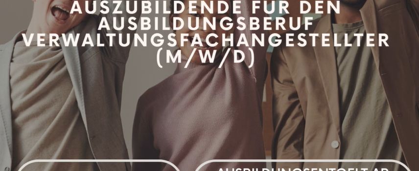 Auszubildende für den Ausbildungsberuf Verwaltungsfachangestellter (m/w/d)
