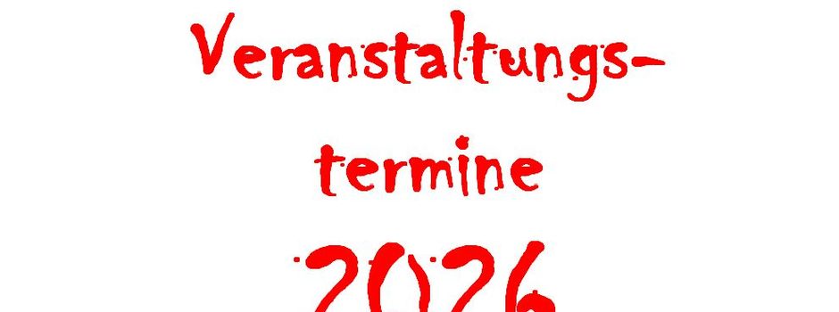 Bitte Veranstaltungstermine für 2026 melden