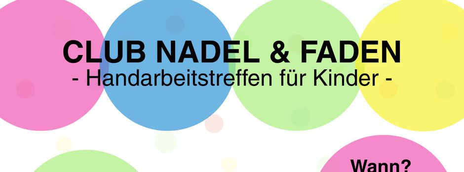 Club Nadel & Faden - Handarbeitstreffen für Kinder
