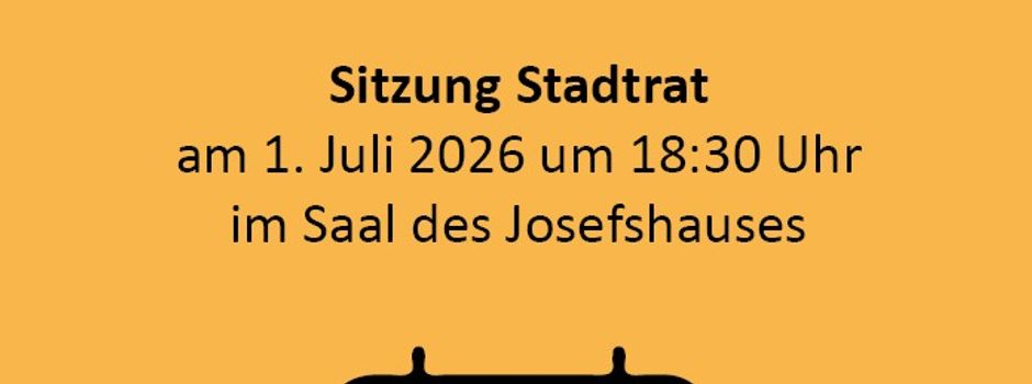 Stadtratssitzung am 1. Juli 2026