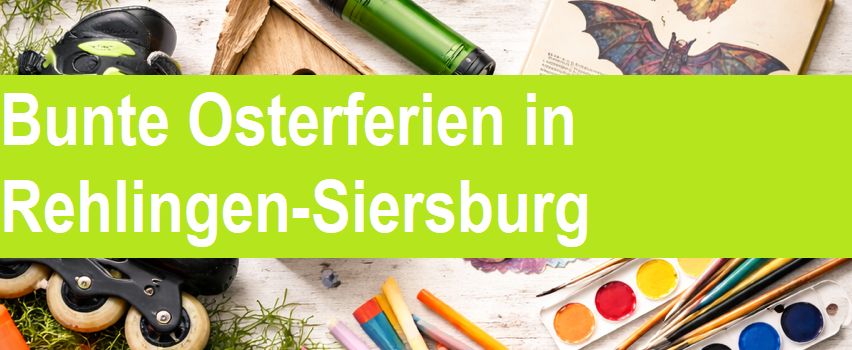 Bunte Osterferien in Rehlingen-Siersburg