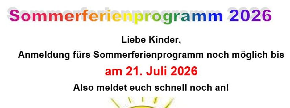 Anmeldeschluss fürs Sommerferienprogramm: Dienstag 21.07.26