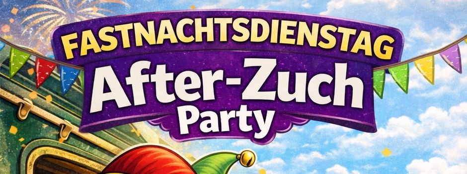 After-Zuch Party - Di., 17.02.2026
