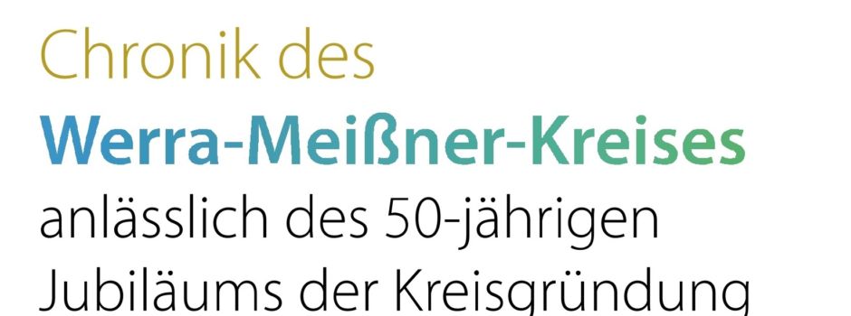 Kreis-Chronik zum 50-jährigen Jubiläum des Werra-Meißner-Kreises erhältlich