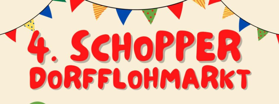 4. Schopper Dorfflohmarkt am 17.05.2025 ab 8:00 Uhr