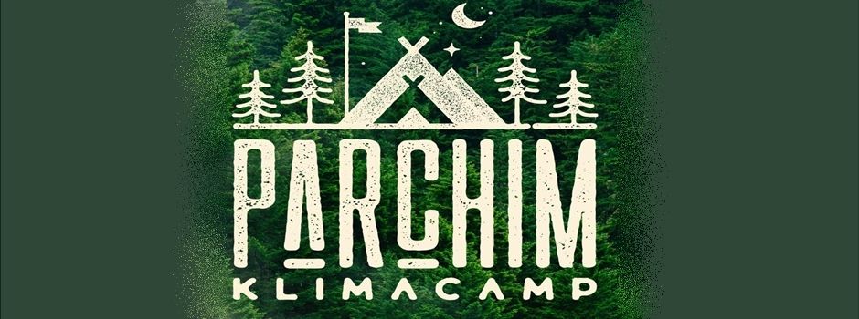 Dann kommt in das Klimacamp Parchim!