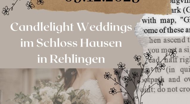 Candlelight-Weddings am 09.12.23 im Schloss Hausen in Rehlingen - Jetzt Termin sichern!