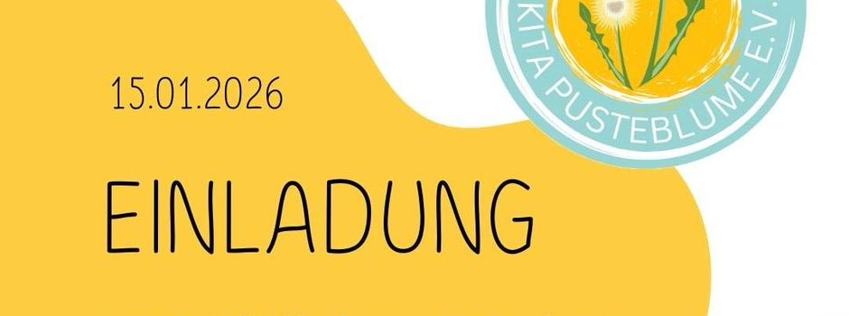 Einladung zur 1. Mitgliederversammlung der Freunde und Förderer Kita Pusteblume e.V am 15.01.2026