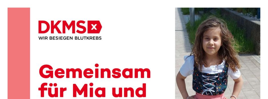 Stammzellenspender für Mia gesucht: Typisierungsaktion der DKMS am Sonntag den 29.12.2024 in Kastl, Sportheim Kastl