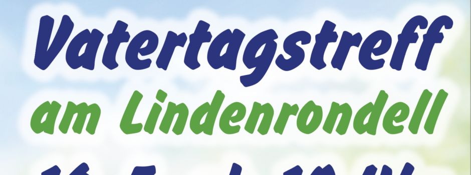 Vatertagstreff am Lindenrondell am 14.05.2026 ab 10:00 Uhr