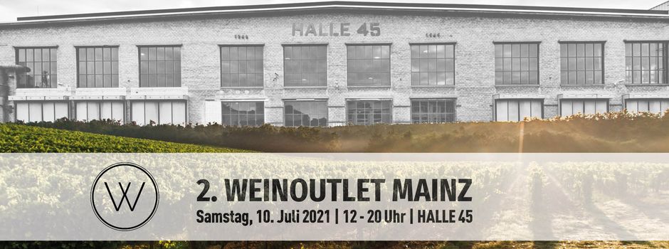 Riesige Vorfreude: Neuauflage des 2. Weinoutlet Mainz in der HALLE 45 findet statt