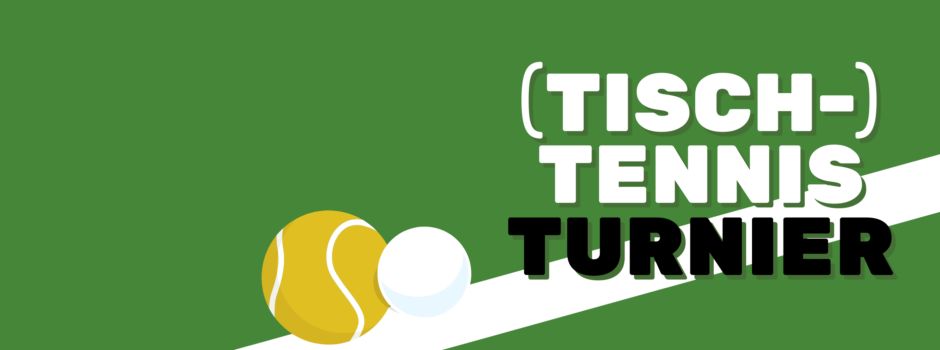 (Tisch-)Tennis Turnier am 09.09.23