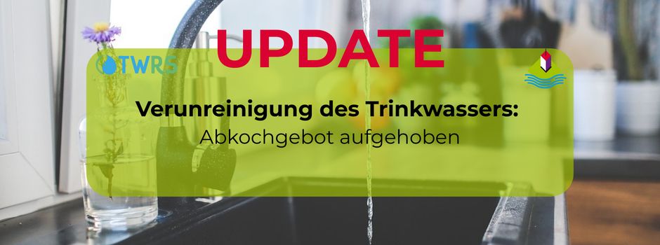 UPDATE // Verunreinigung des Trinkwassers: Abkochgebot aufgehoben 