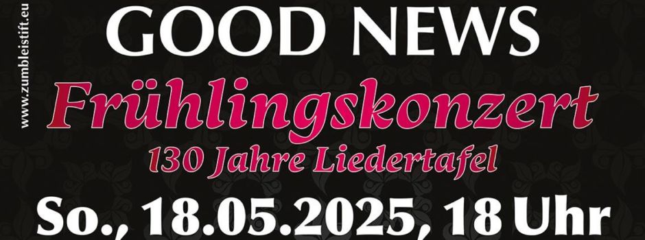 Frühlingskonzert GOOD NEWS am kommenden Sonntag (18. Mai)