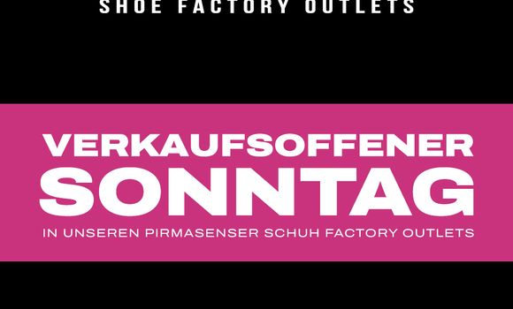Verkaufsoffener Sonntag auch in den Schuh Factory Outlets