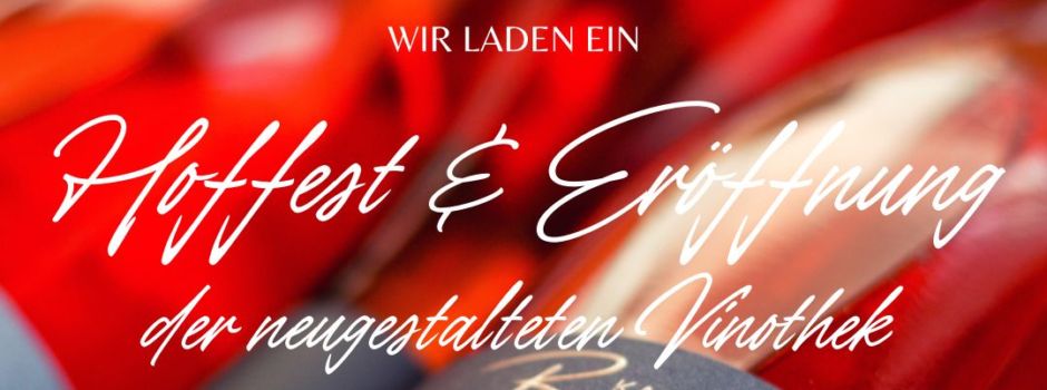 Hoffest & Eröffnung der neugestalteten Vinothek