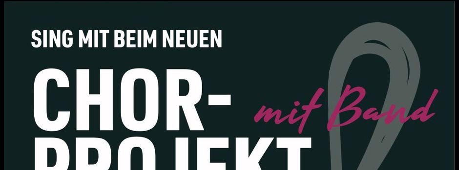 NEU: Chorprojekt "Freiheit" mit Band in Ingelbach