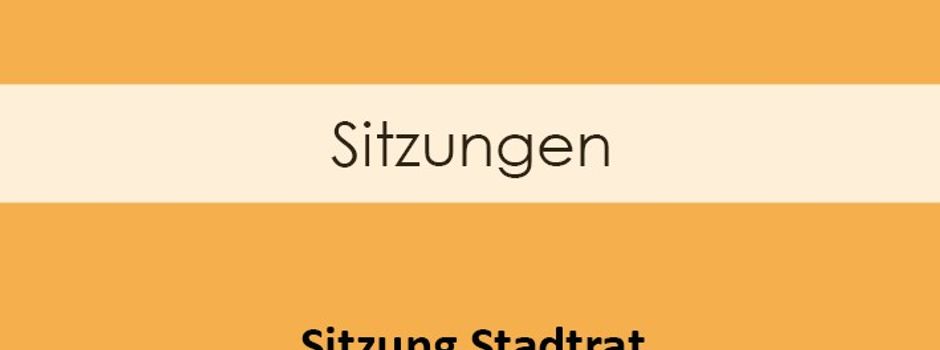 Stadtratssitzung am 22. Juli 2026
