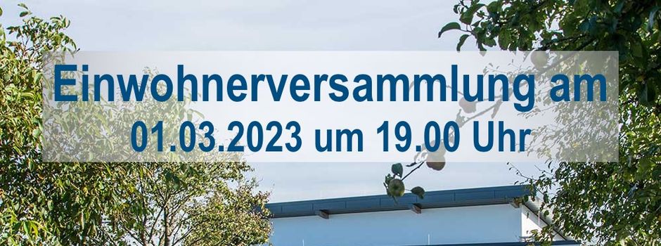Einwohnerversammlung 01.03.2023 im DGH um 19 Uhr