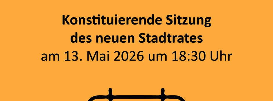 Konstituierende Sitzung des Stadtrates