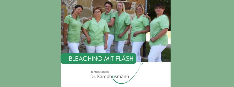 Zahnarztpraxis Dr. Kamphusmann ermöglicht Euch strahlend weiße Zähne: Bleaching mit FLÄSH