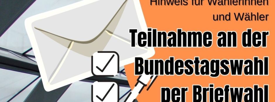 Hinweise für Wähler*innen zur Briefwahl für die Bundestagswahl