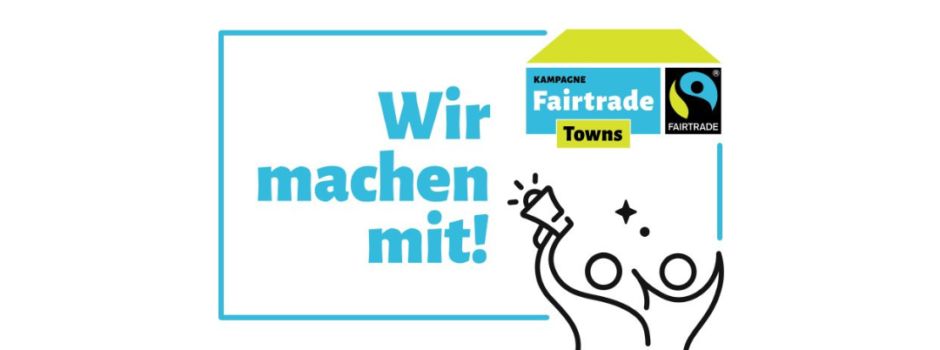 Die VG ist auf dem Weg zur Fairtrade-Town🌍