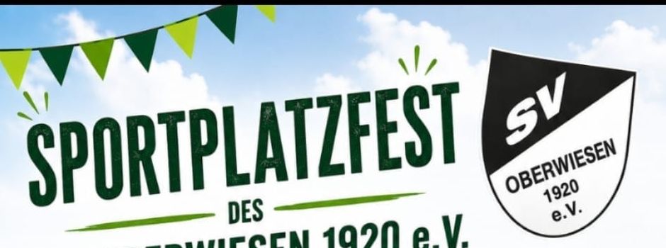 Sportplatzfest des SV Oberwiesen 1920 e. V.