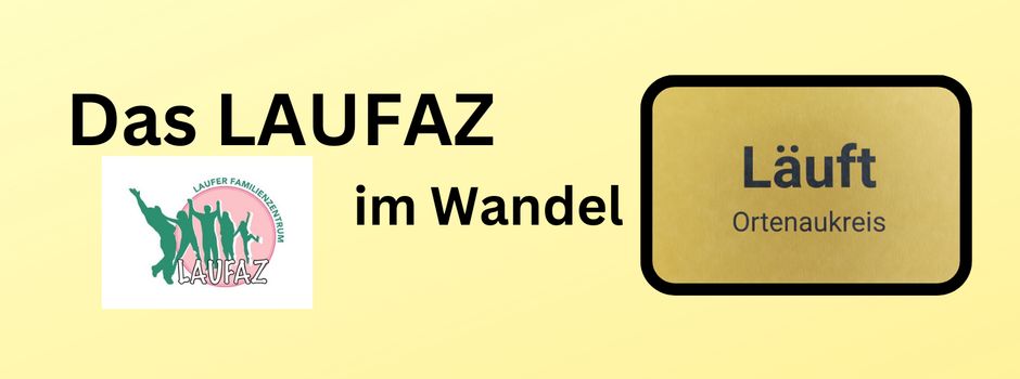 Das LAUFAZ (Laufer Familienzentrum) entwickelt sich