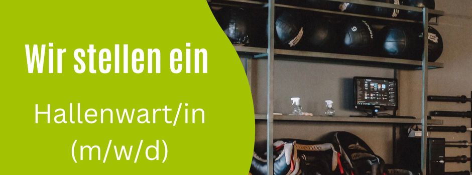 Stellenausschreibung: Wir suchen zum nächstmöglichen Zeitpunkt eine/n Hallenwart/in (m/w/d)