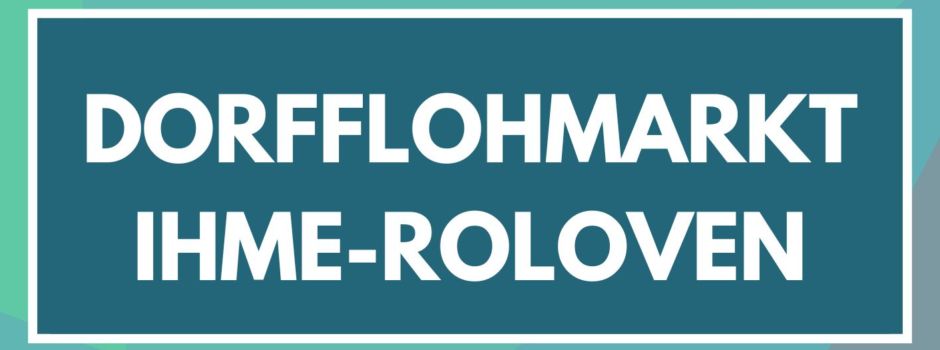 3. Dorfflohmarkt in Ihme-Roloven