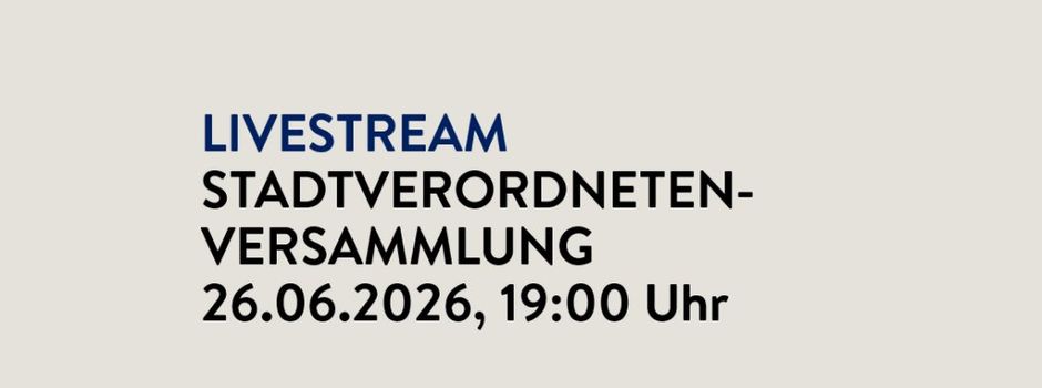 Livestream der Sitzung der Stadtverordnetenversammlung am 26.06.2026