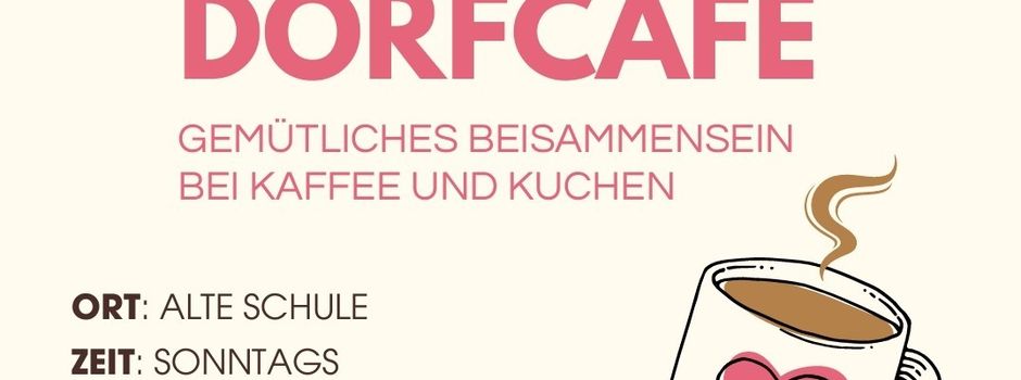 Dorfcafé - nächstes Treffen am Sonntag, d. 07. Juni 2026