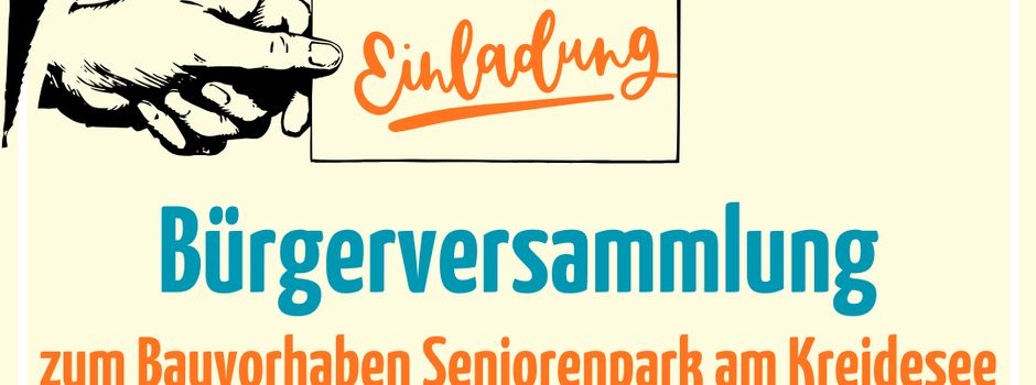 Einladung zu Bürgerversammlung 
zum Bauvorhaben Seniorenpark am Kreidesee