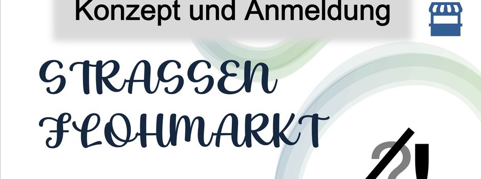 Neues Konzept und Anmeldung für unseren Straßenflohmarkt