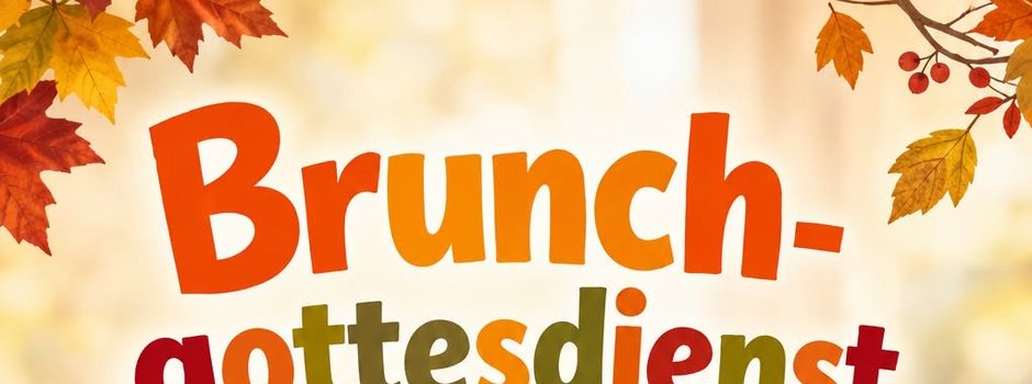 Einladung zum Brunchgottesdienst am 25.10.2026 - 11:00 Uhr