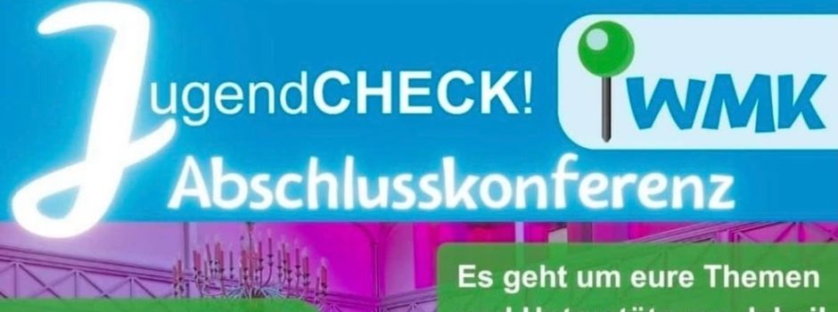 Abschlusskonferenz der Jugendchecks am 12. Juni im E-Werk