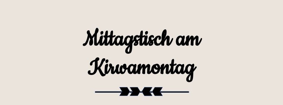 Mittagstisch am Kirwamontag, 08.06.2026