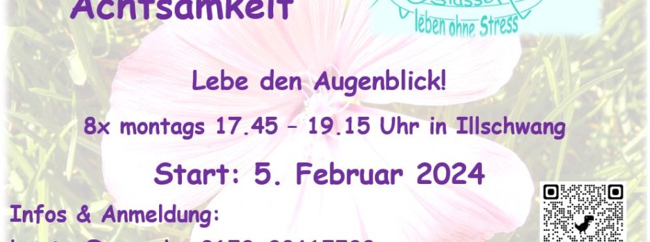 Am 5. Februar startet ein Entspannungskurs >Achtsamkeit< in Illschwang
