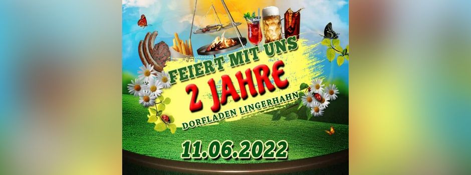 Feiert mit uns 2 Jahre Dorfladen Lingerhahn!