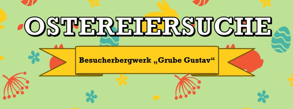Ostereiersuche in der Grube Gustav