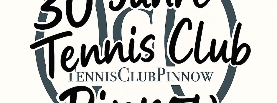 Der Tennis Club Pinnow feiert 30. Geburtstag 
