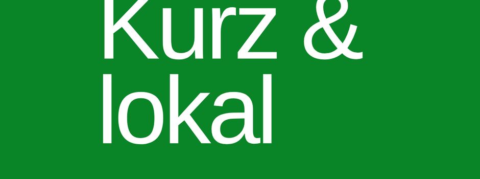 Neue Rubrik: Kurz & lokal