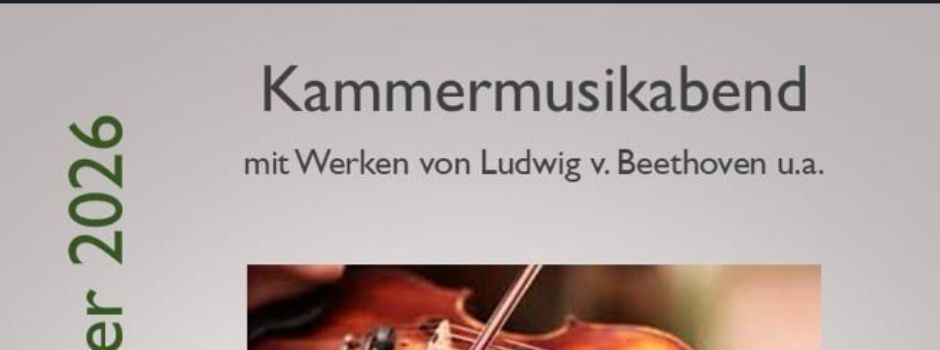 16.09.2026 Kammermusikabend mit Werken von Ludwig v. Beethoven u. a. 
