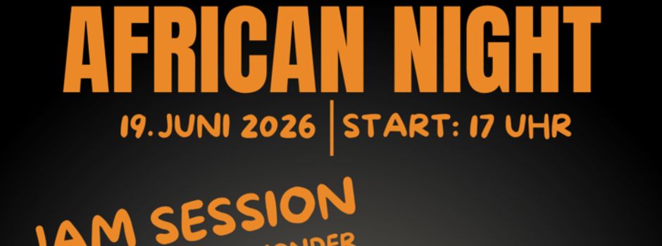 AFRICAN NIGHT im LAUFAZ am Freitag, 19.06. ab 17 Uhr