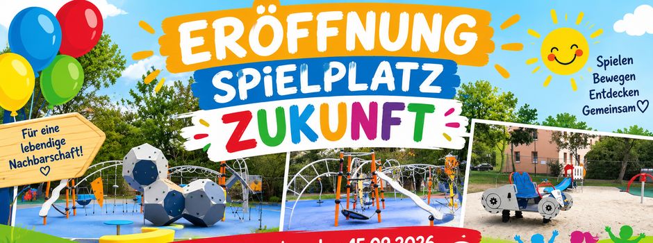 Endlich ist es soweit - Eröffnung unseres neuen „Spielplatz Zukunft“